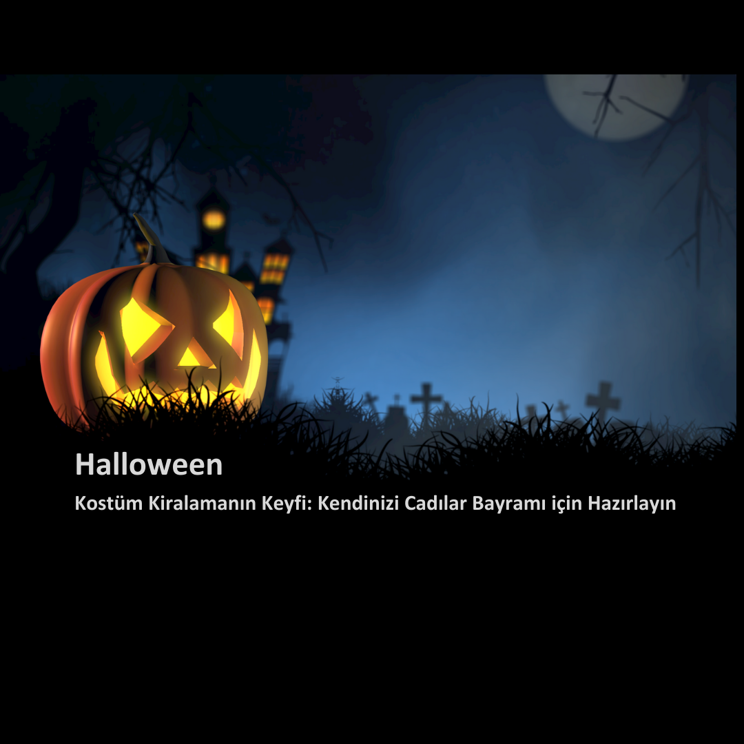 Halloween Kostüm Kiralamanın Keyfi: Kendinizi Cadılar Bayramı için Hazırlayın