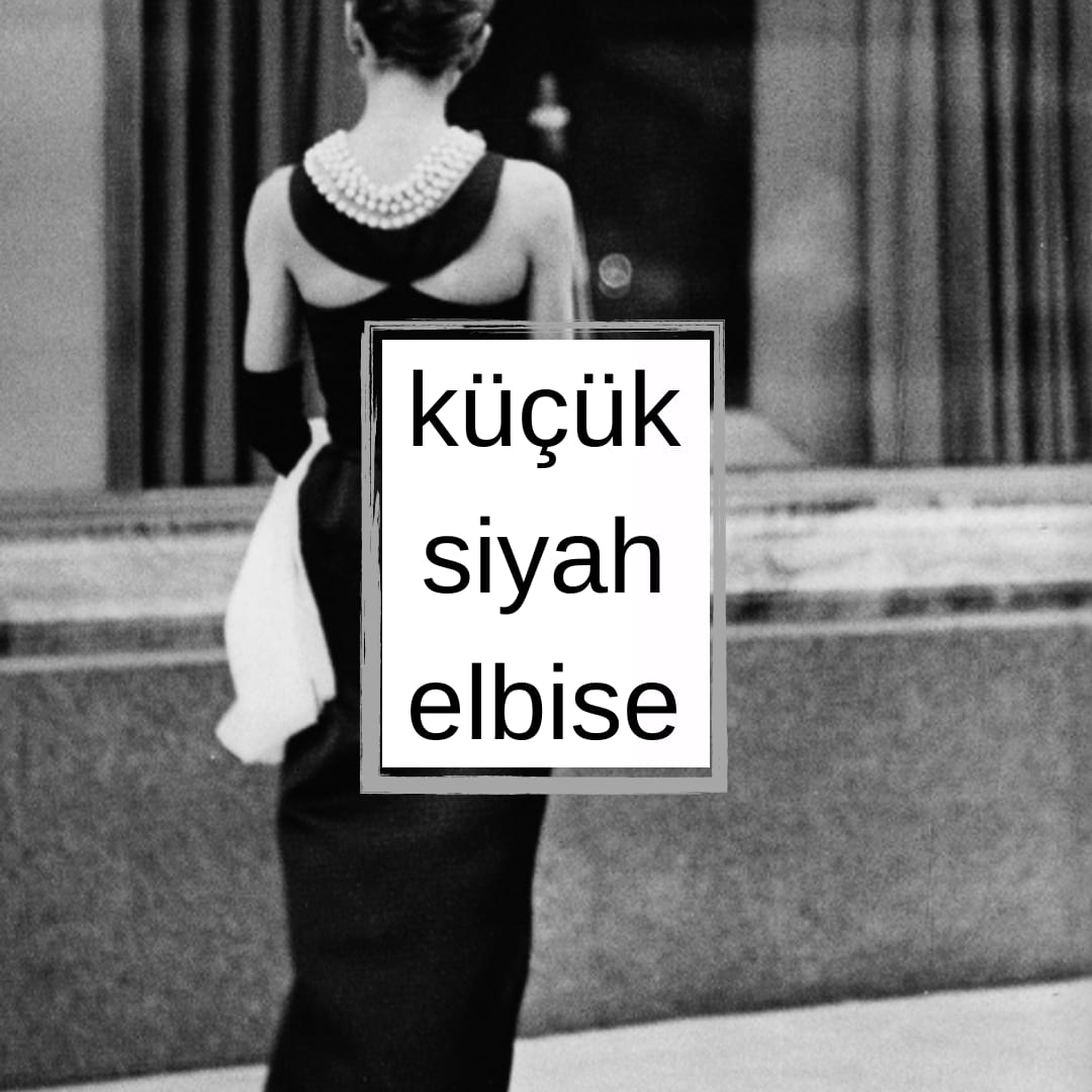 Küçük Siyah Elbise ''Little Black Dress''