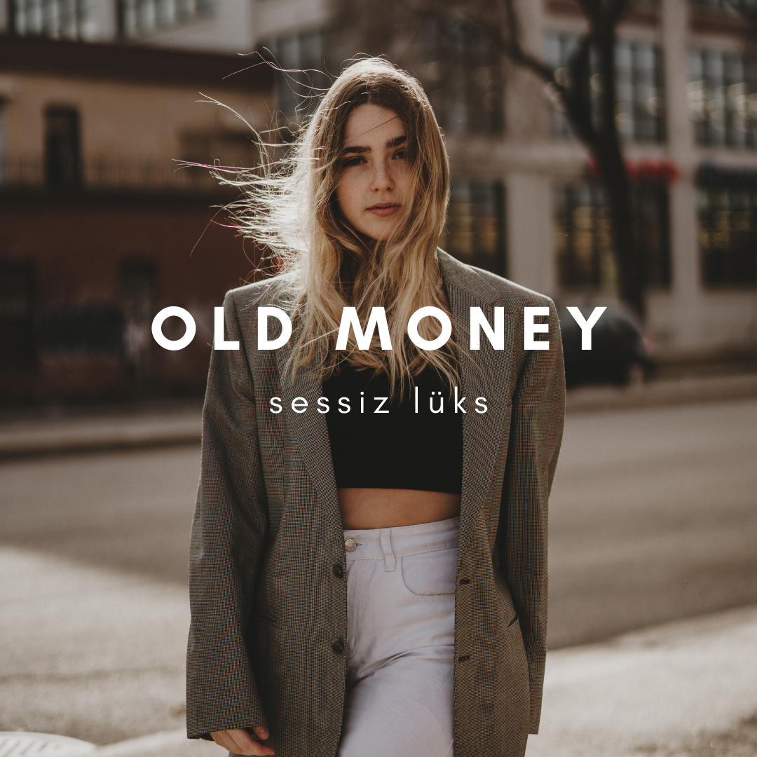 Old Money ( Sessiz Lüks )